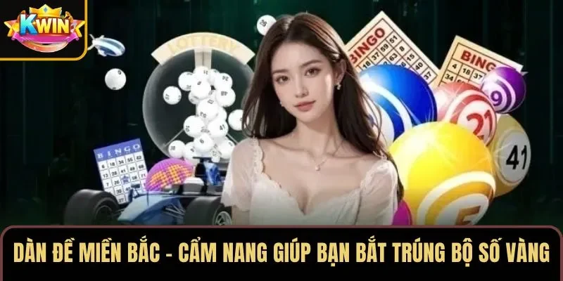 Dàn Đề Miền Bắc – Cẩm Nang Giúp Bạn Bắt Trúng Bộ Số Vàng