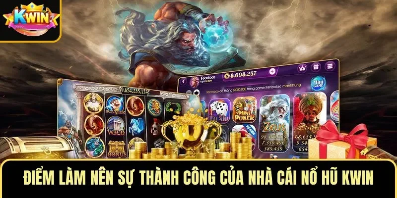 Điểm làm nên sự thành công của nhà cái nổ hũ KWIN