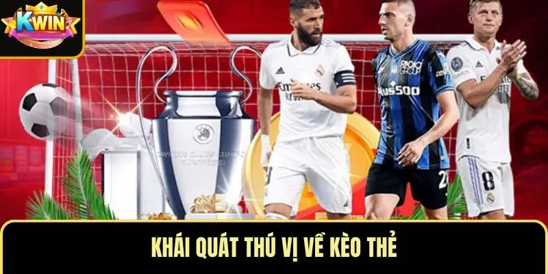 Khái quát thú vị về kèo thẻ