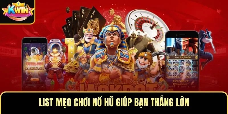 List mẹo chơi nổ hũ giúp bạn thắng lớn