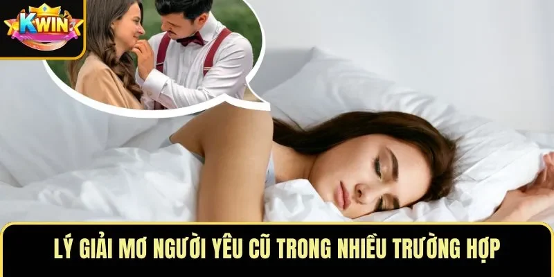 Lý giải mơ người yêu cũ trong nhiều trường hợp