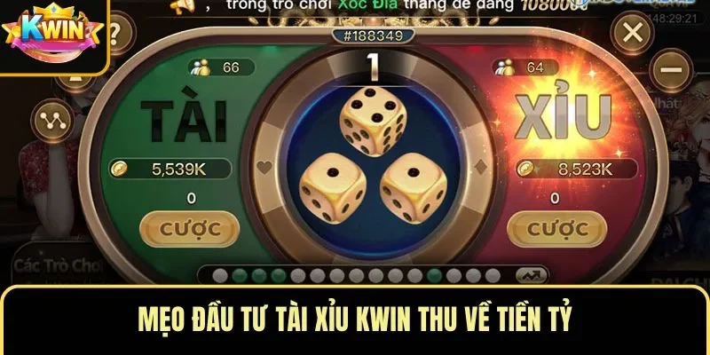 Mẹo đầu tư tài xỉu KWIN thu về tiền tỷ