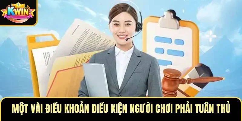 Một vài điều khoản điều kiện người chơi phải tuân thủ