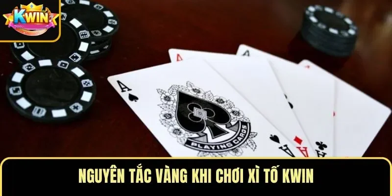 Nguyên tắc vàng khi chơi xì tố KWIN