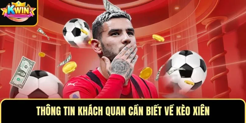 Thông tin khách quan cần biết về kèo xiên