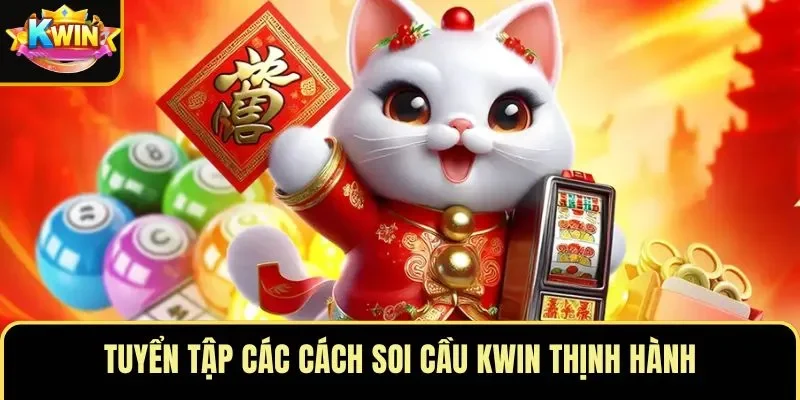 Tuyển tập các cách soi cầu KWIN thịnh hành